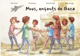 L'image présente une illustration d'un groupe d'enfants se tenant par la main et formant un cercle. Ils semblent jouer ensemble, exprimant joie et camaraderie, malgré un environnement qui pourrait suggérer des défis. Arrière-plan suggère des bâtiments ou des structures, avec un ciel nuageux et un avion en silhouette. Le tout donne une impression de résilience et d'espoir dans un contexte difficile. Les noms des auteurs et un logo témoignent d'une œuvre consacrée à la vie des enfants à Gaza.